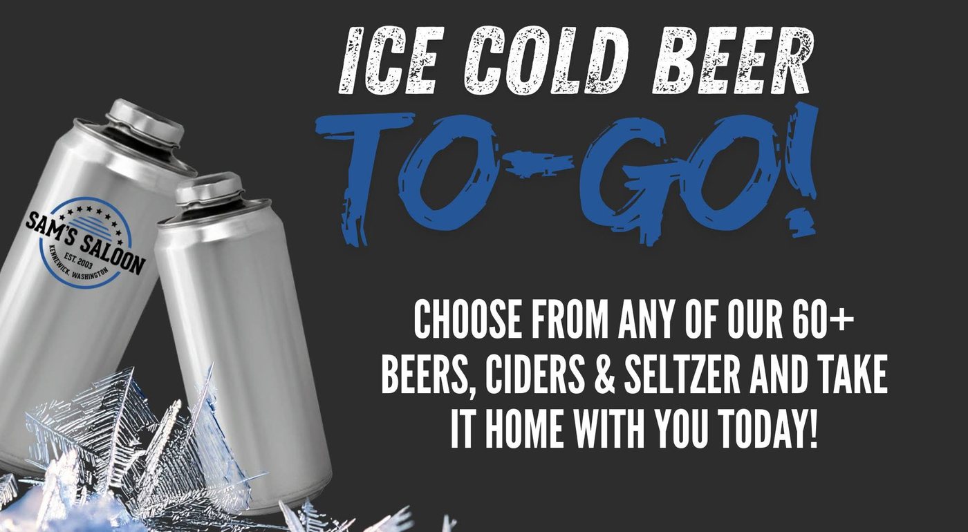Ice cold beer to go at Sam's Saloon, Kennewick WA: crowler cans with the Sam's logo, choose from any of the 60-plus beers, ciders, and seltzers